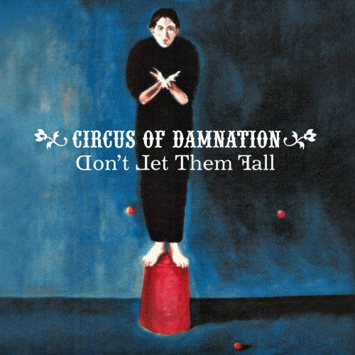 Circus Of Damnation : Don't Let Them Fall